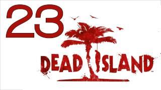 Прохождение Dead Island (с живым комментом от alexander.plav) Ч. 23