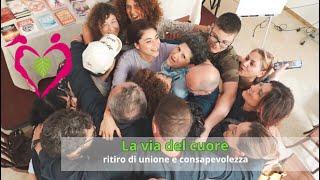 La Via Del Cuore: Ritiro di Unione e Consapevolezza l con Francesco Giacovazzo e Federica Bove