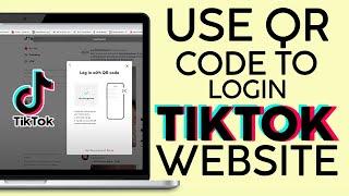 How to Login to Tiktok Website Using QR Code From The Tiktok App (2023)