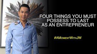 A Moment With JW | Four Things You Must Possess To Last As An Entrepreneur