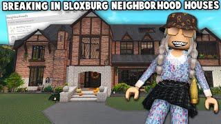 BREAKING INTO BLOXBURG PUBLIC NEIGHBORHOOD HOUSES... and ruining roleplays