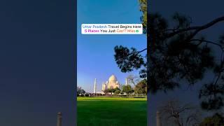 Must Visit Places in Uttar Pradesh 