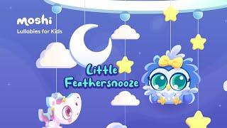 Sleep Lullabies for Babies – Little Feathersnooze | Moshi Kids