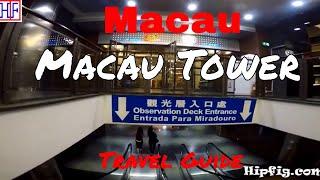 Macau Tower - Helpful Information for Visitors | Macau Travel Guide Episode# 5