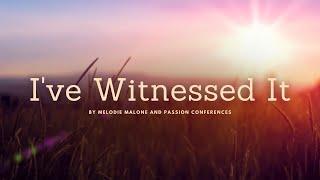 I'VE WITNESSED IT by Passion Music feat. Melodie Malone (acoustic) | Lyrics Video