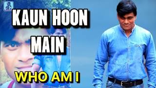 Kaun Hoon Main | Who Am I | Short Movie | Bhupendra Singh | Main Kaun Hoon