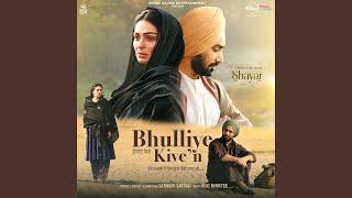 Bhulliye Kive'n (From "Shayar")