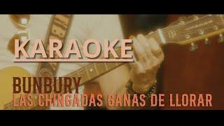 Bunbury - Las chingadas ganas de llorar - Karaoke