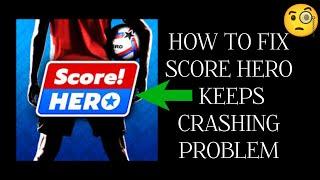 How To Fix "Score Hero! Keeps Crashing" Problem || Tech Issues Solutions