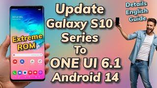 Update & Install ONE UI 6.1 A14 ON Galaxy S10 Series ExtremeROM -English Guide-