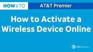 How to Activate a Wireless Device Online | AT&T Premier