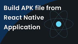 Build apk file from React Native Application