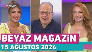 Beyaz Magazin 15 Ağustos 2024