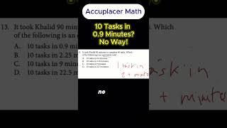 Accuplacer Math - 10 Tasks in 0.9 minutes? No Way!