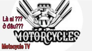 Motocycle TV Là ai,giấu mặt????