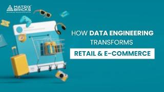 Transform Retail with Data Engineering: Optimize Inventory & Ensure Privacy | Matrix Bricks