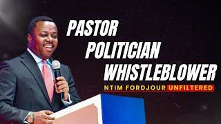 John Ntim Fordjour Unfiltered: Pastor, Politician, Whistleblower