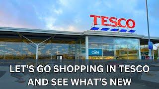 LET’S GO SHOPPING IN TESCO AND SEE WHAT’S NEW | The Foodies