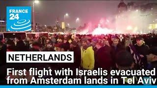 First flight with Israelis evacuated from Amsterdam lands in Tel Aviv • FRANCE 24 English