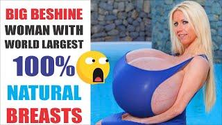 Big Beshine -Woman With largest Breasts-World largest Natural Breast-Trend Facts