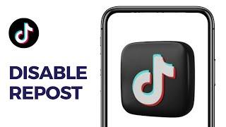 How to Disable Repost on TikTok (EASY)