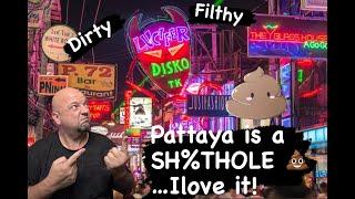 Pattaya is a SH%THOLE...I Love It!