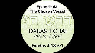 Podcast 48: The Chosen Vessel – Exodus 4:18-6:1