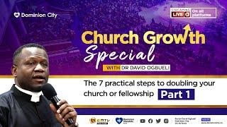 CHURCH GROWTH SPECIAL, PART 1 || DR DAVID OGBUELI