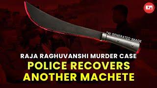 Raja Raghuvanshi murder case: Police recovers second machete during crime scene recreation
