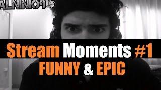 Alninio ►Funny & Epic STREAM Moments Montage #1