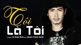 Tôi Là Tôi - Quách Thành Danh [ Video Official ]