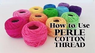 How to Use Perle Cotton Thread vs Embroidery Floss | Pearl Cotton Thread Tips & Tricks  #handsewing