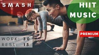 Smash this HIIT workout | HIIT MUSIC 30/15 | 12 rounds