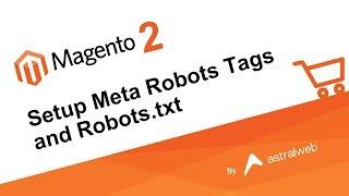 Magento 2 - Setup Meta Robots Tags and Robots.txt