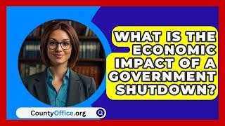 What Is the Economic Impact of a Government Shutdown? | CountyOffice News