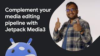 Complement your media editing pipeline with Jetpack Media3