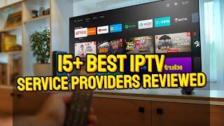 15+ Best IPTV Service Providers Reviewed (Dec 2024) | Top Picks for Streaming!