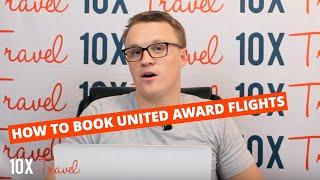 How to Book United Award Flights: 10xTravel Tutorial