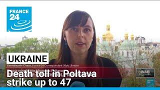 Ukraine's first lady says death toll in Poltava strike up to 47 • FRANCE 24 English