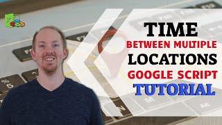 Find Distance and Time Between Multiple Locations in Google Sheets - Google Apps Script Tutorial