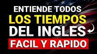  ENTIENDE TODOS LOS TIEMPOS DEL INGLÉS MUY FÁCIL 