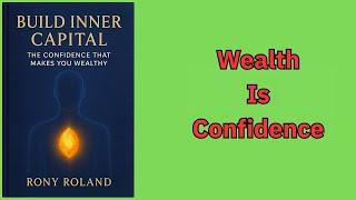 Build Inner Capital: The Confidence That Makes You Wealthy (Audio-Book)