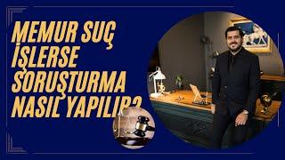 MEMUR SORUŞTURMA AŞAMALARI NELERDİR?