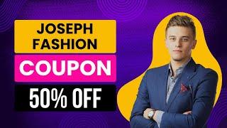 50% OFF NEW - Joseph Fashion Promo Code - Joseph Fashion Discount Code