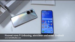 Huawei nova 9 Unboxing, einrichten und erster Eindruck