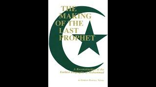 "The Making of the Last Prophet" By Gordon Darnell Newby