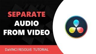 Separate Audio From Video in Davinci Resolve