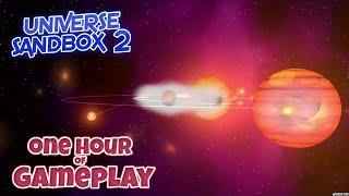 ONE HOUR of Gameplay - UNIVERSE SANDBOX 2