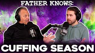 Cuffing Season.. || Father Knows Something Podcast