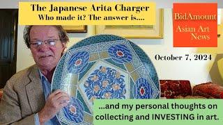 Who Made The Japanese Arita Charger and My Thoughts on Collecting and Investing in Art